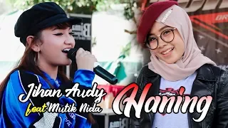 Download JIHAN AUDY feat MUTIK NIDA - HANING - D'RADJA LASKAR TUXMAIL - VLAM PICTURES MP3