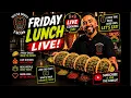 Friday Lunch LIVE Award-Winning Tacos Made Fresh