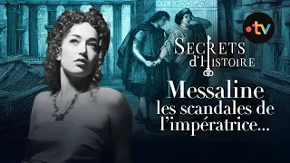 Replay : Messaline, les scandales de l'impératrice - Secrets d'Histoire