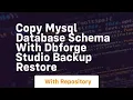 Copy mysql database schema with dbforge studio backup restore
