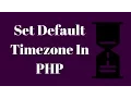 Set Timezone In PHP By Editing php ini File