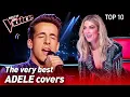 TOP 10 INCREDIBLE ADELE Covers in The Voice