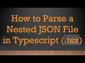 How to Parse a Nested JSON File in Typescript tsx