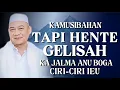 Download Lagu Ciri-Ciri Jalma Anu Kamusibahan Tapi Hente Gelisah: Naséhat Istiméwa Ti Abuya Uci
