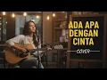 MELLY GOESLAW - ADA APA DENGAN CINTA | COVER BY 4Live