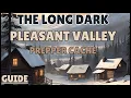 PLEASANT VALLEY PREPPER CACHE LOCATION The Long Dark Survival Guide