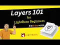 LightBurn for Beginners - Introduction to Layers