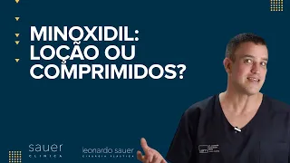 MInoxidil: Loção ou Comprimidos