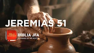 JEREMIAS 51 🪴 - Bíblia SAGRADA JFA Offline