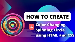 Create a Color-Changing Spinning Circle using HTML and CSS