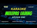 Download Lagu ARVIAN DWI MELEPAS LAJANG KARAOKE -  KOPLO VERSION  (NADA COWOK) Mungkin sudah saatnya