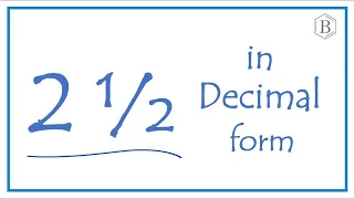 Write the Fraction 2 as a Decimal Two and One-Half