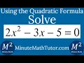 Solve 2x 2-3x-5 0 with the Quadratic Formula