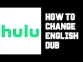 How To Get English Dub on Hulu - Hulu How To Change To English Dub Instructions Guide Tutorial