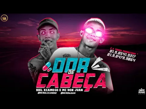 Download MP3 BIEL XCAMOSO FEAT. MC DON JUAN - DOR DE CABEÇA MÚSICA NOVA EXCLUSIVA 2019