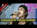 Download Lagu TIARAKU DI PULAU BATAM - RIO ASTAR (LIVE)
