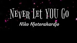 Download Never Let You Go - Niko Njotorahardjo (Lyric) MP3