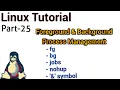 Linux Tutorial 25 - run linux commands in background Background Foreground jobs nohup command