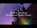 Download Lagu The Macarons Project (Cover) - Fly Me To The Moon (Slowed+Lyrics video)