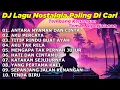 Download Lagu DJ LAGU NOSTALGIA PALING DICARI Lagu Kenangan Cocok Di Perjalanan ANTARA NYAMAN DAN CINTA
