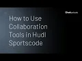 How to Use Collaboration Tools in Hudl Sportscode