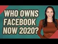 Who owns Facebook now 2020