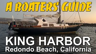 A Boater’s Guide: Visiting King Harbor at Redondo Beach California by boat; Things to know!