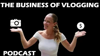 The Business of Vlogging – Podcast 12