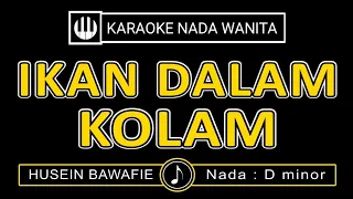 Download IKAN DALAM KOLAM ( KARAOKE NADA WANITA ) || HUSEIN BAWAFIE MP3