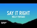 Download Lagu Nelly Furtado - Say It Right (Lyrics)