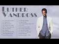 Download Lagu Luther Vandross - Luther Vandross Greatest Hits Full Album 2020 - Best Songs of Luther Vandross