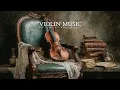 Download Lagu Violin Music | Relaxing Classical Playlist for Stress Relief
