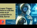 Logon Trigger How to Limit the total no of connection in SQL Server