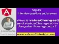 Angular Interview What is valueChanges and statusChanges in Angular Formgroup