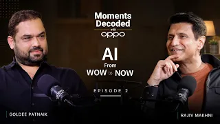 Moments Decoded with OPPO - Ep 2 | ft. Rajiv Makhni on AI: From WOW to NOW