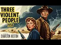Download Lagu Charlton Heston | Three Violent People Western Drama Movie