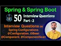Configuration Bean Component Annotations Spring Spring Boot Interview Questions