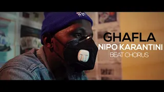 GHAFLA _ NIPO KARANTINI (BEAT CHORUS)