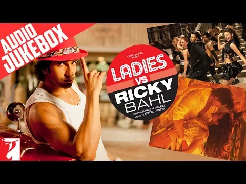 Download MP3 Ladies vs Ricky Bahl Audio Jukebox | Full Songs | Ranveer Singh | Anushka Sharma