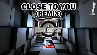 Download CLOSE TO YOU (Dj Gibz Remix) MP3