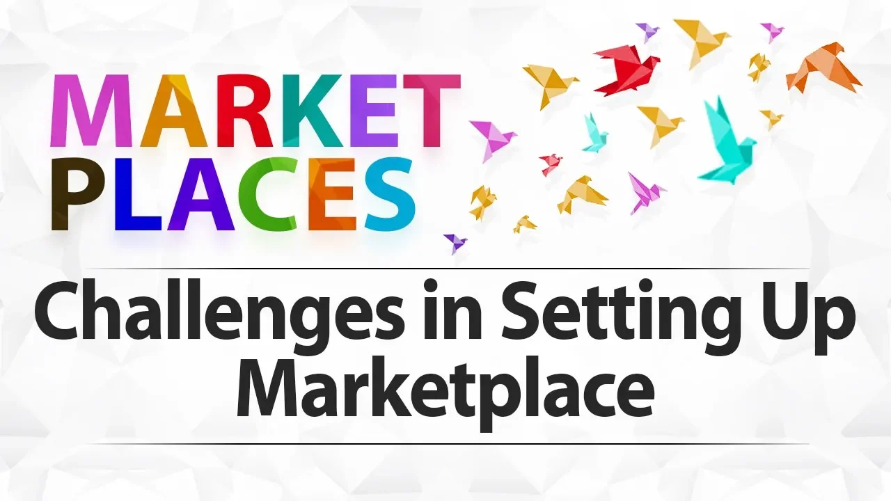 Challenges in Setting Up Marketplace - Marketplaces - Startup Guide By Nayan Bheda