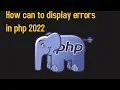 How can to display errors in php