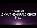 Download Lagu Phao - 2 Phut Hon (KAIZ Remix) {1 Hour Loop}