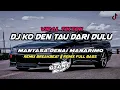 Download Lagu DJ KO DEN TAU DARI DULU || REMIX BREAKBEAT||MANYASA DENAI MANARIMO FULL BASS
