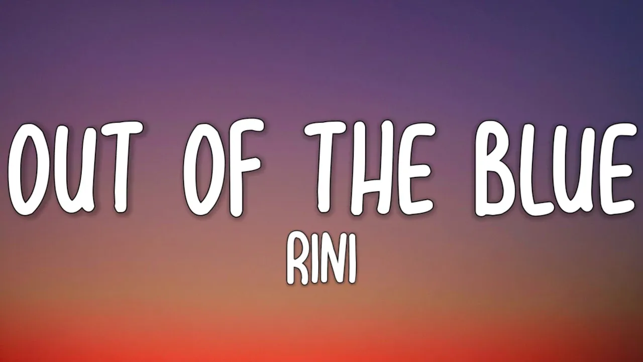 Rini - Out of the Blue (Lyrics)