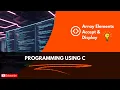 C Array Basics Input and Output of Array Elements Step by Step