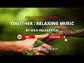 Lagu Relaxing Music: Together by Mild Relaxation (No Copyright Music) Background Music