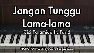 jangan tunggu lama lama cici faramida ft farid piano karaoke by andre panggabean