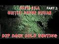 PADU GILA ((MISTERI DUSUN DURIAN)) PARANORMAL DZP DAUZ SOLO HUNTING PART 2/2