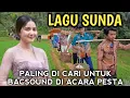 Download Lagu LAGU SUNDA LAWAS TERBAIK PALING DI CARI COCOK UNTUK BACKSOUND DI ACARA PESTA APA SAJA 